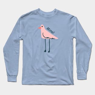 seagull says mine Long Sleeve T-Shirt